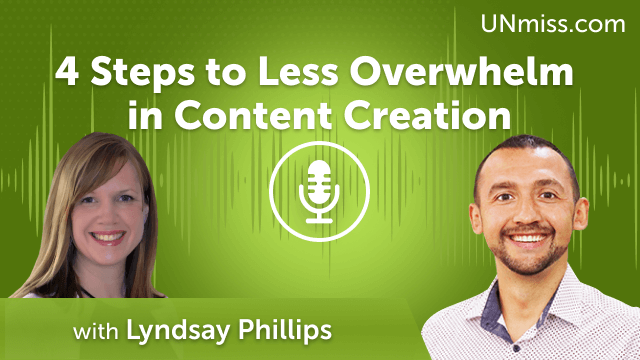 4 Steps to Less Overwhelm in Content Creation with Lyndsay Phillips (#667)