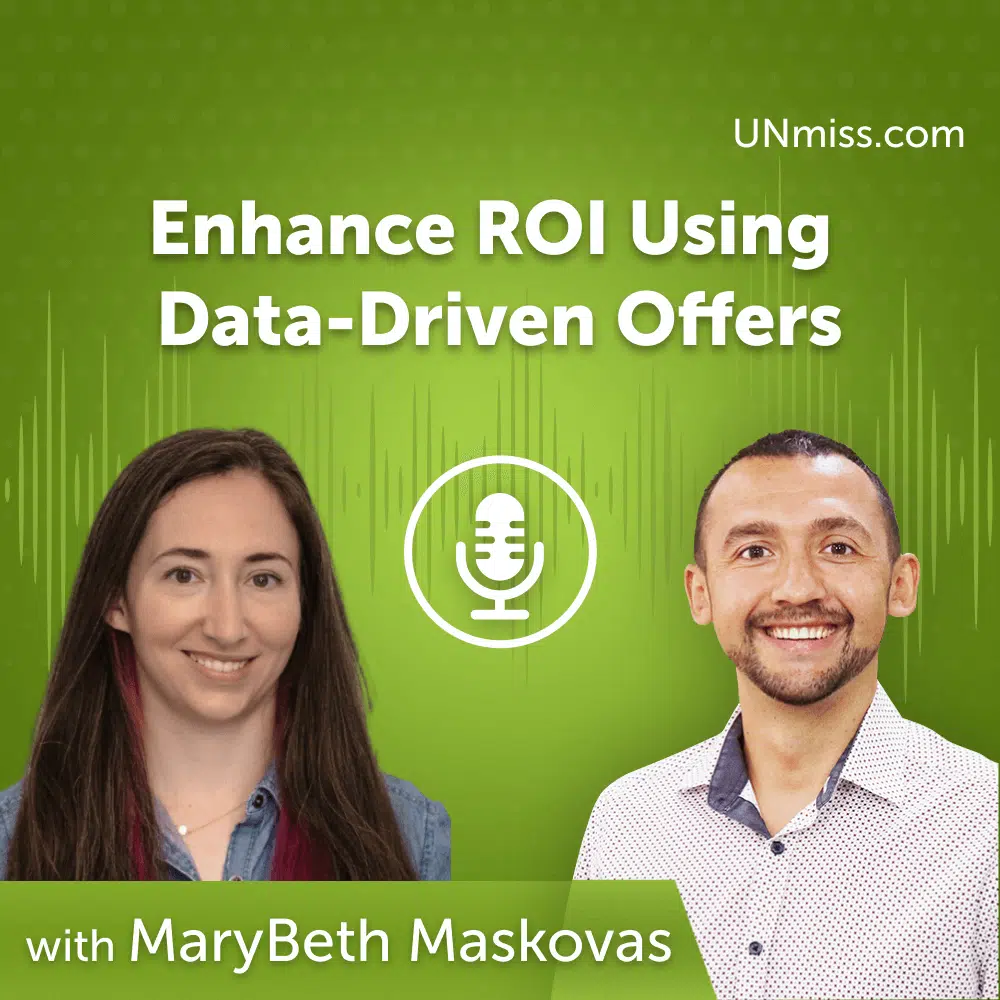 Enhance ROI Using Data-Driven Offers: Insights by MaryBeth Maskovas (#666)