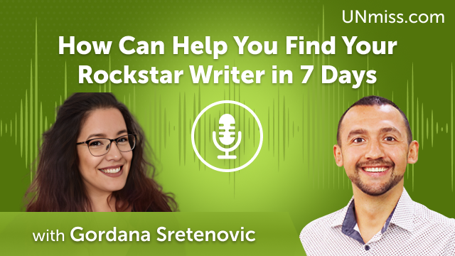How Gordana Sretenovic Can Help You Find Your Rockstar Writer in 7 Days (#653)