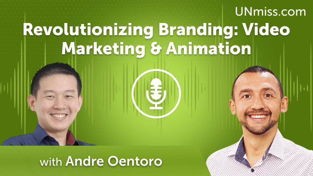 Revolutionizing Branding: Andre Oentoro on Video Marketing & Animation (#660)