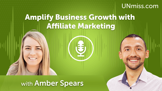 Amplify Business Growth with Affiliate Marketing: Expert Strategies with Amber Spears (#690)
