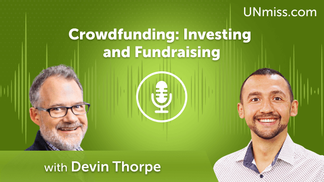 Crowdfunding: Investing and Fundraising with Devin Thorpe (#707)