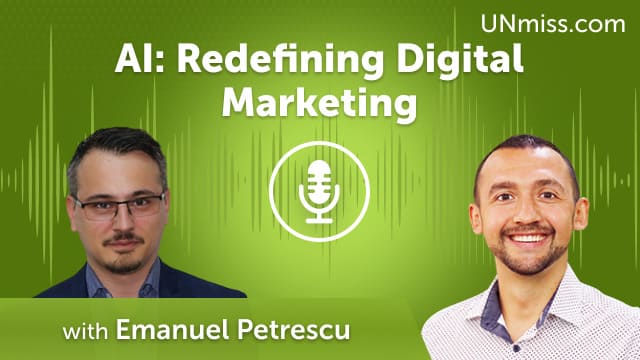 AI: Redefining Digital Marketing with Emanuel Petrescu (#730)
