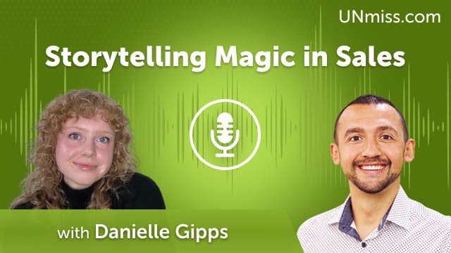 Storytelling Magic in Sales with Danielle Gipps (#727)
