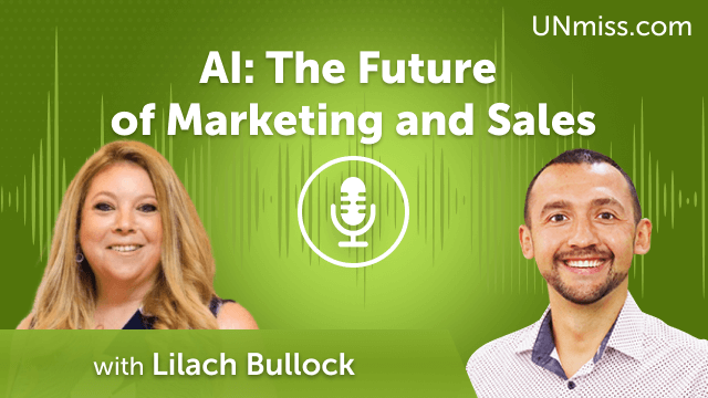 The Future of Marketing and Sales with Lilach Bullock (#711)