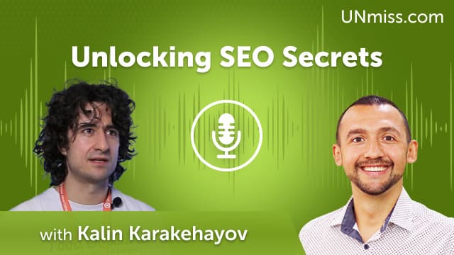 Unlocking SEO Secrets with Kalin Karakehayov (#732)