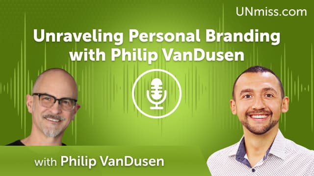 Unraveling Personal Branding with Philip VanDusen (#721)
