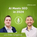 AI Meets SEO in 2024 with Dido Grigorov