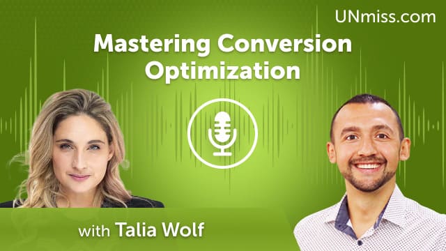 Mastering Conversion Optimization with Talia Wolf (#742)