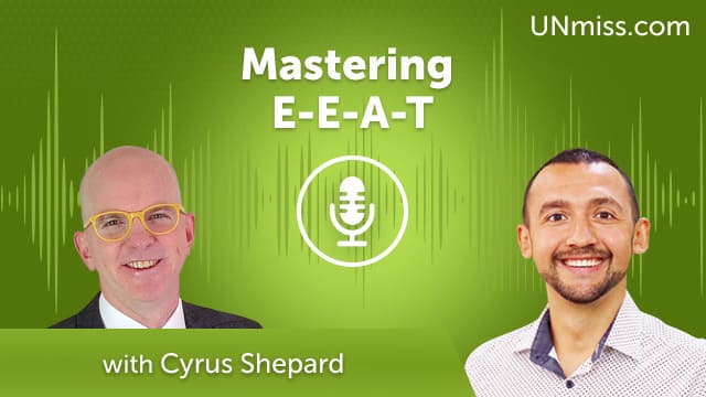 Mastering E-E-A-T with Cyrus Shepard (#734)