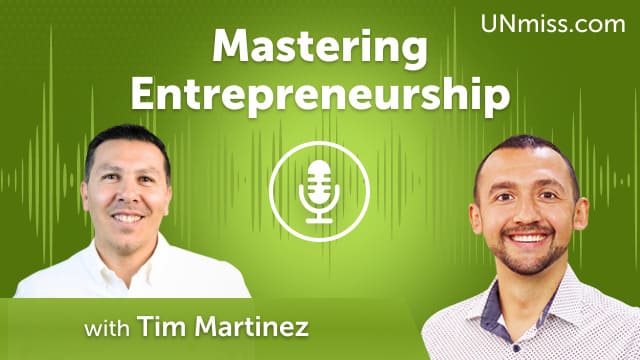 Mastering Entrepreneurship: Insights with Tim Martinez (#743)