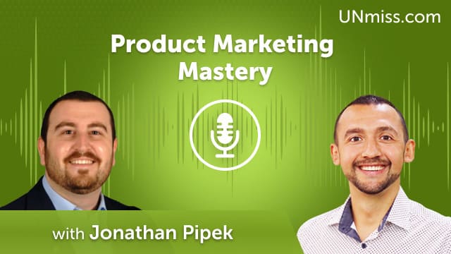 Product Marketing Mastery with Jonathan Pipek (#737)