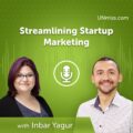 Streamlining Startup Marketing with Inbar Yagur