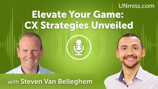Elevate Your Game: CX Strategies Unveiled (#762)