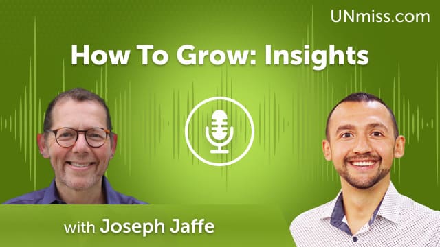 How To Grow: Insights from Joseph Jaffe (#761)